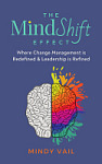 The MindShift Effect: Where Change Management is Redefined and Leadership is Refined Cover